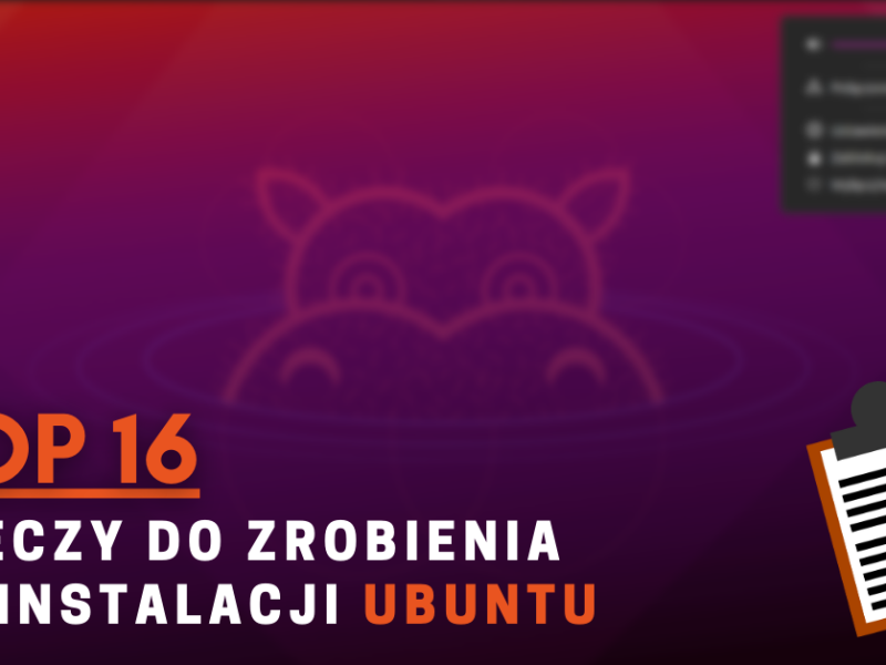 Niezbędnik Ubuntu – TOP 16 rzeczy do zrobienia po instalacji [2021]